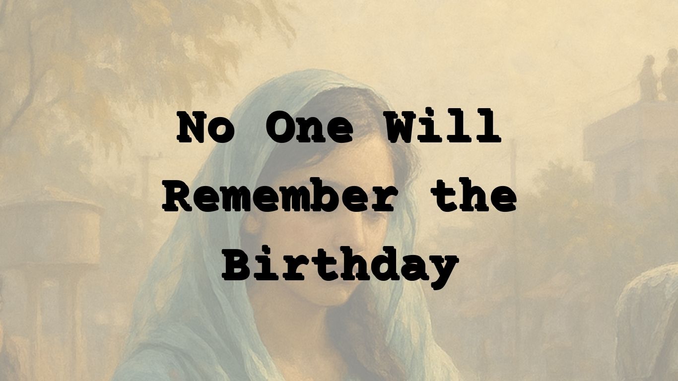 no one will remeber the birthday